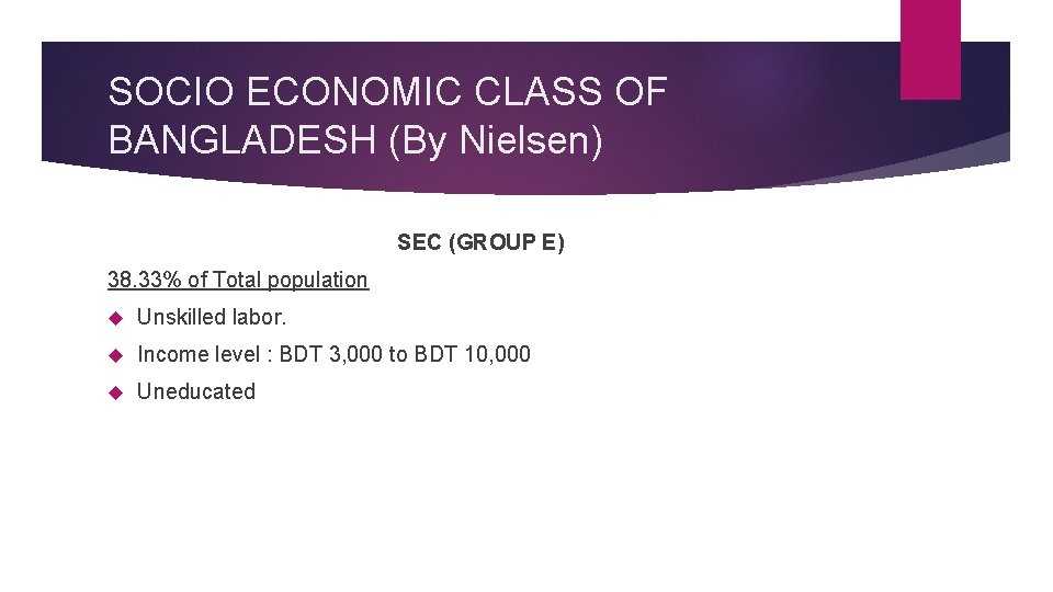SOCIO ECONOMIC CLASS OF BANGLADESH (By Nielsen) SEC (GROUP E) 38. 33% of Total