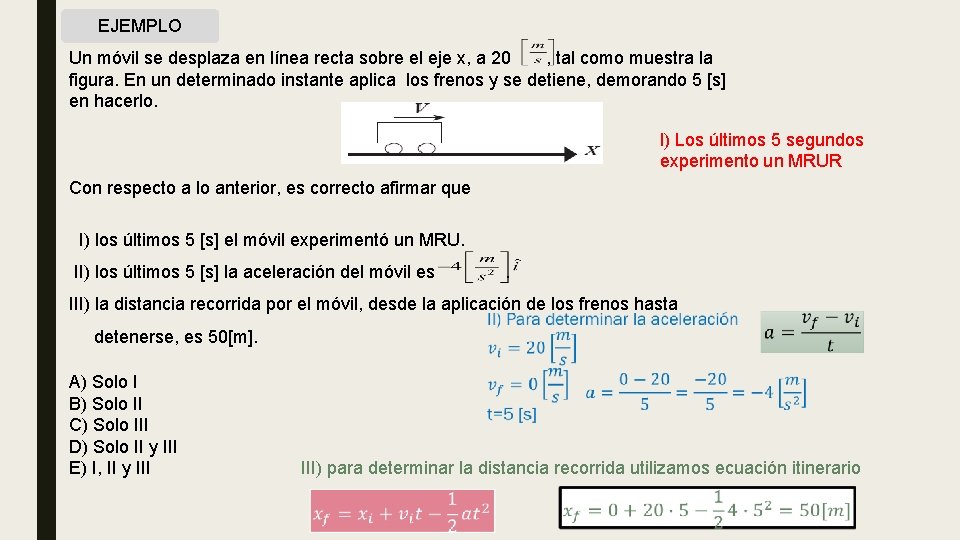 EJEMPLO Un móvil se desplaza en línea recta sobre el eje x, a 20