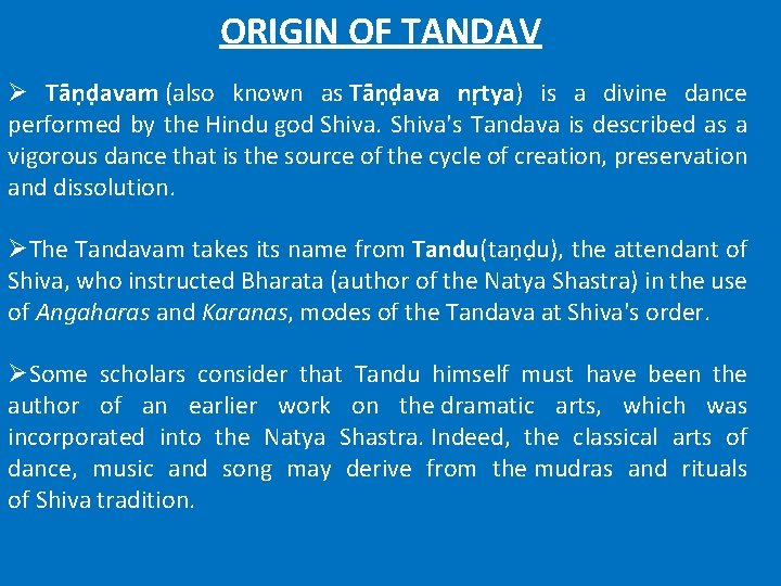 ORIGIN OF TANDAV Ø Tāṇḍavam (also known as Tāṇḍava nṛtya) is a divine dance