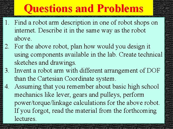 Questions and Problems 1. Find a robot arm description in one of robot shops