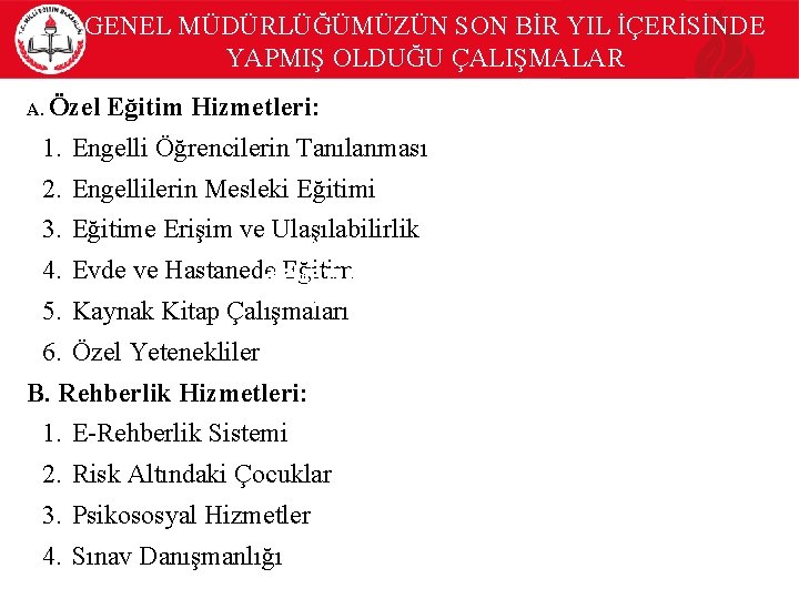 GENEL MÜDÜRLÜĞÜMÜZÜN SON BİR YIL İÇERİSİNDE YAPMIŞ OLDUĞU ÇALIŞMALAR A. Özel Eğitim Hizmetleri: 1.