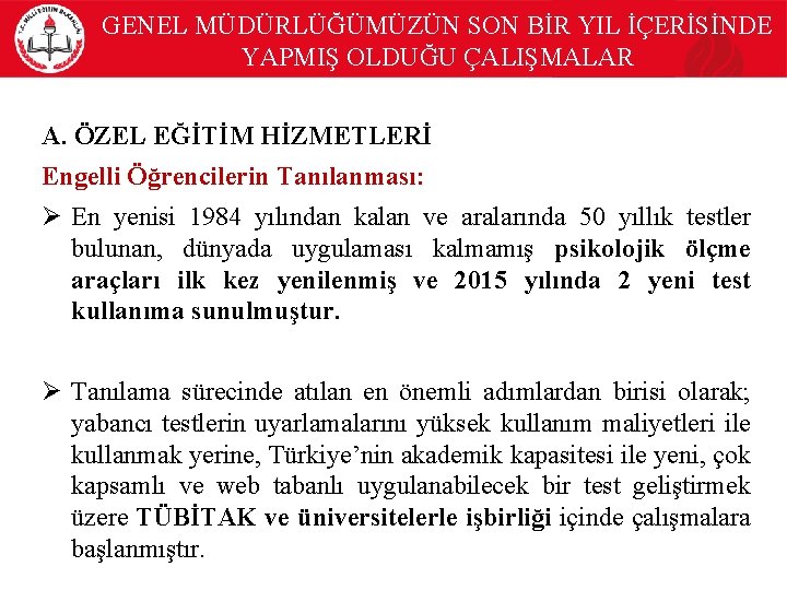 GENEL MÜDÜRLÜĞÜMÜZÜN SON BİR YIL İÇERİSİNDE YAPMIŞ OLDUĞU ÇALIŞMALAR A. ÖZEL EĞİTİM HİZMETLERİ Engelli