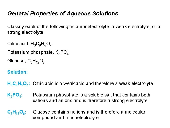 General Properties of Aqueous Solutions Classify each of the following as a nonelectrolyte, a