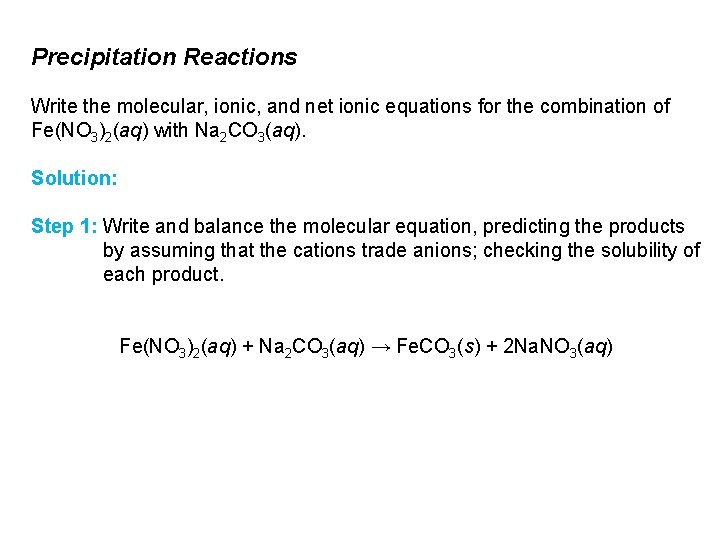 Precipitation Reactions Write the molecular, ionic, and net ionic equations for the combination of