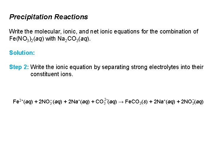 Precipitation Reactions Write the molecular, ionic, and net ionic equations for the combination of