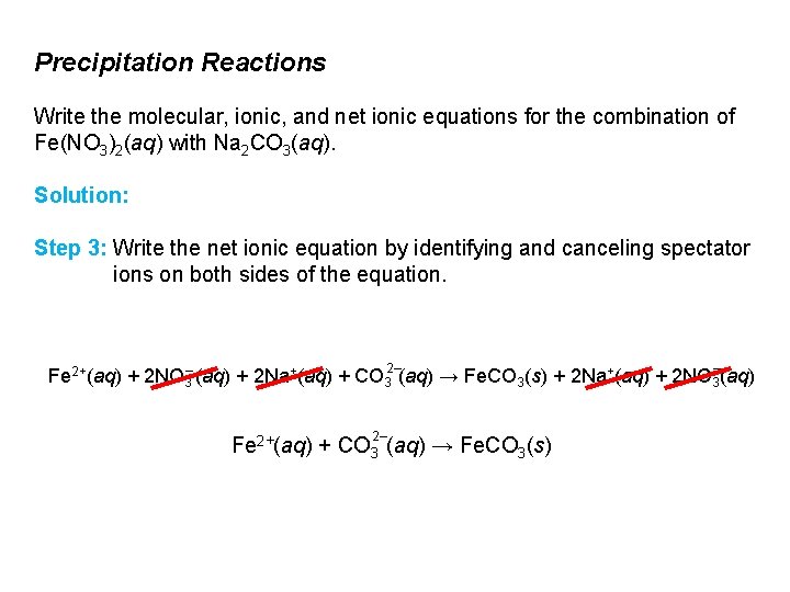 Precipitation Reactions Write the molecular, ionic, and net ionic equations for the combination of