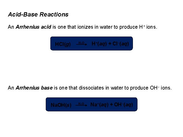 Acid-Base Reactions An Arrhenius acid is one that ionizes in water to produce H+