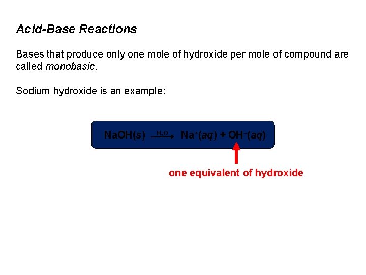 Acid-Base Reactions Bases that produce only one mole of hydroxide per mole of compound