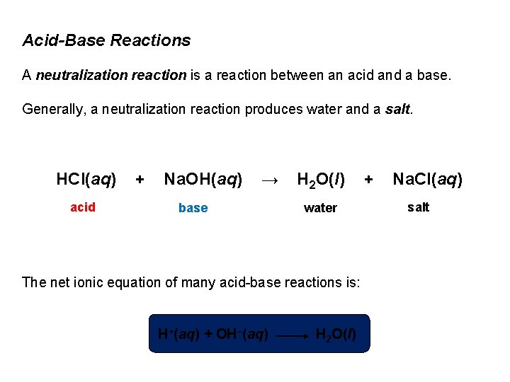 Acid-Base Reactions A neutralization reaction is a reaction between an acid and a base.