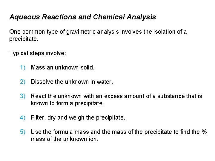Aqueous Reactions and Chemical Analysis One common type of gravimetric analysis involves the isolation