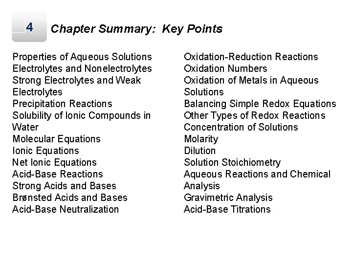 4 Chapter Summary: Key Points Properties of Aqueous Solutions Electrolytes and Nonelectrolytes Strong Electrolytes