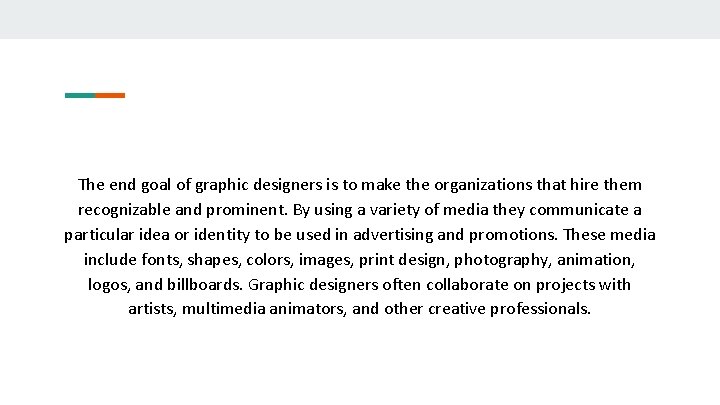 The end goal of graphic designers is to make the organizations that hire them
