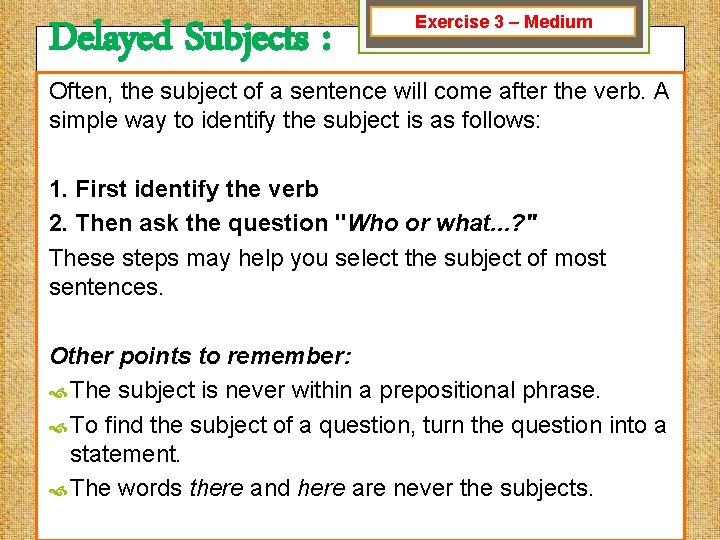 Delayed Subjects : Exercise 3 – Medium Often, the subject of a sentence will