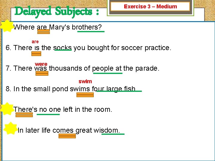 Delayed Subjects : Exercise 3 – Medium 5. Where are Mary's brothers? are 6.
