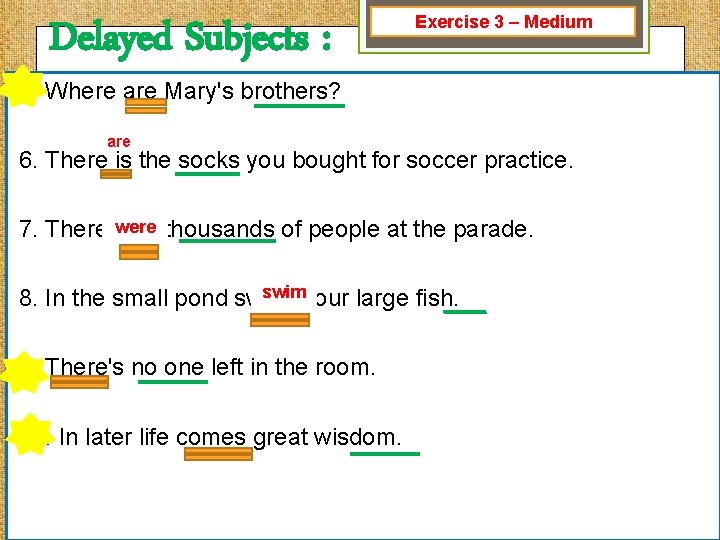 Delayed Subjects : Exercise 3 – Medium 5. Where are Mary's brothers? are 6.