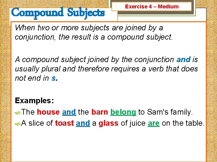 Compound Subjects Exercise 4 – Medium When two or more subjects are joined by