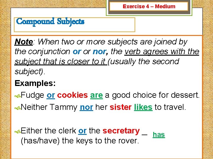 Exercise 4 – Medium Compound Subjects Note: When two or more subjects are joined