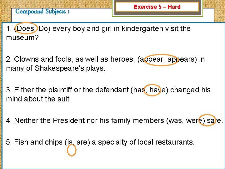 Compound Subjects : Exercise 5 – Hard 1. (Does, Do) every boy and girl