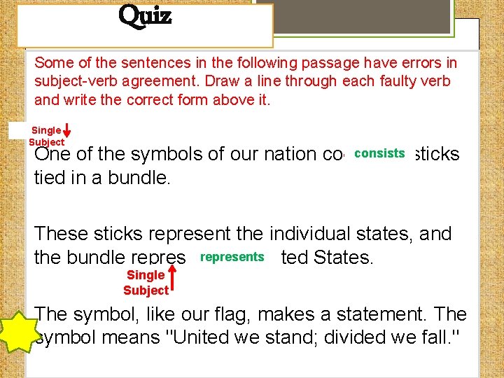 Quiz Some of the sentences in the following passage have errors in subject-verb agreement.