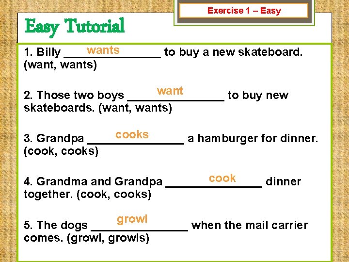Easy Tutorial Exercise 1 – Easy wants 1. Billy ________ to buy a new
