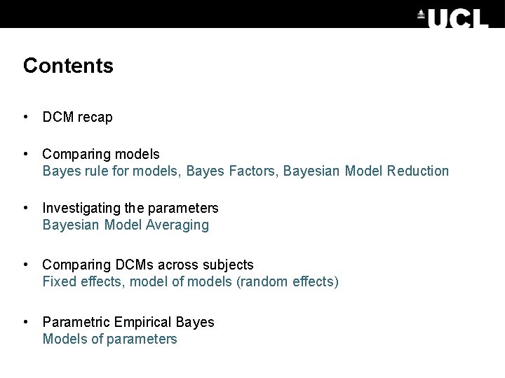 Contents • DCM recap • Comparing models Bayes rule for models, Bayes Factors, Bayesian