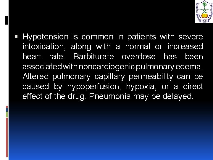  Hypotension is common in patients with severe intoxication, along with a normal or