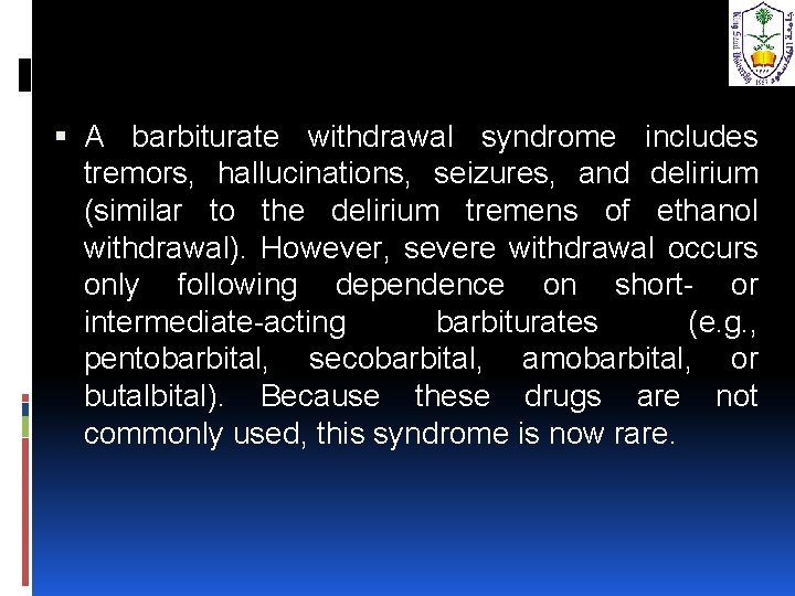  A barbiturate withdrawal syndrome includes tremors, hallucinations, seizures, and delirium (similar to the