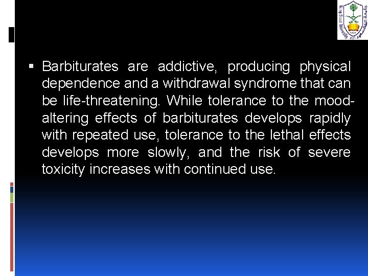  Barbiturates are addictive, producing physical dependence and a withdrawal syndrome that can be