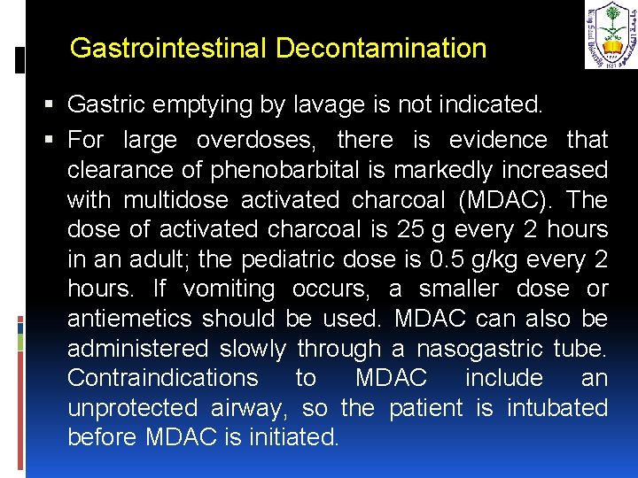 Gastrointestinal Decontamination Gastric emptying by lavage is not indicated. For large overdoses, there is