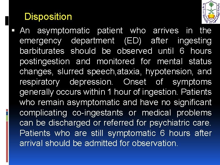 Disposition An asymptomatic patient who arrives in the emergency department (ED) after ingesting barbiturates