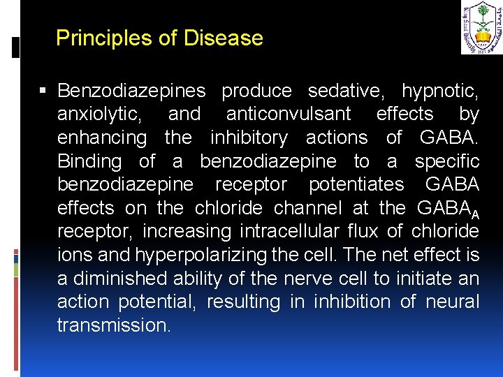 Principles of Disease Benzodiazepines produce sedative, hypnotic, anxiolytic, and anticonvulsant effects by enhancing the