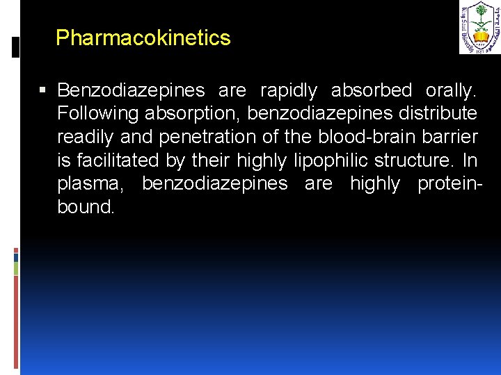 Pharmacokinetics Benzodiazepines are rapidly absorbed orally. Following absorption, benzodiazepines distribute readily and penetration of