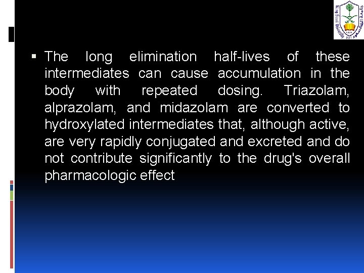  The long elimination half-lives of these intermediates can cause accumulation in the body