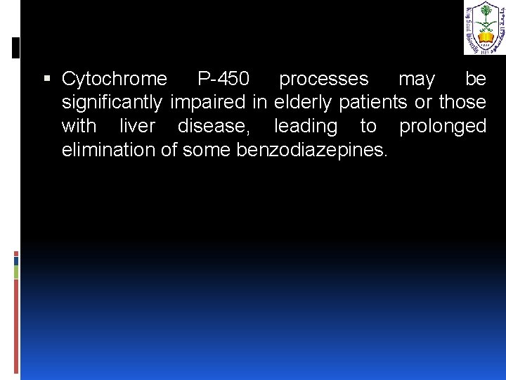  Cytochrome P-450 processes may be significantly impaired in elderly patients or those with