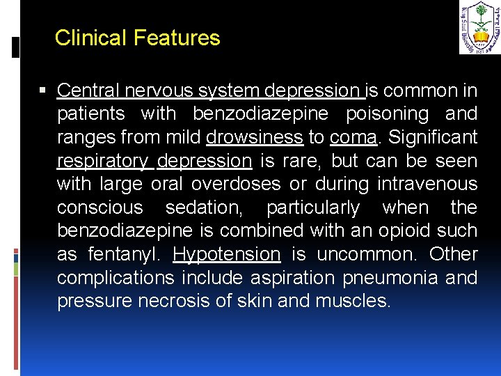 Clinical Features Central nervous system depression is common in patients with benzodiazepine poisoning and