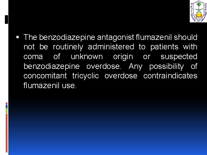  The benzodiazepine antagonist flumazenil should not be routinely administered to patients with coma