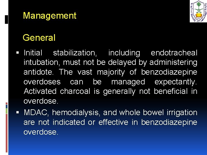 Management General Initial stabilization, including endotracheal intubation, must not be delayed by administering antidote.