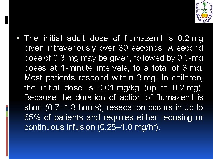  The initial adult dose of flumazenil is 0. 2 mg given intravenously over