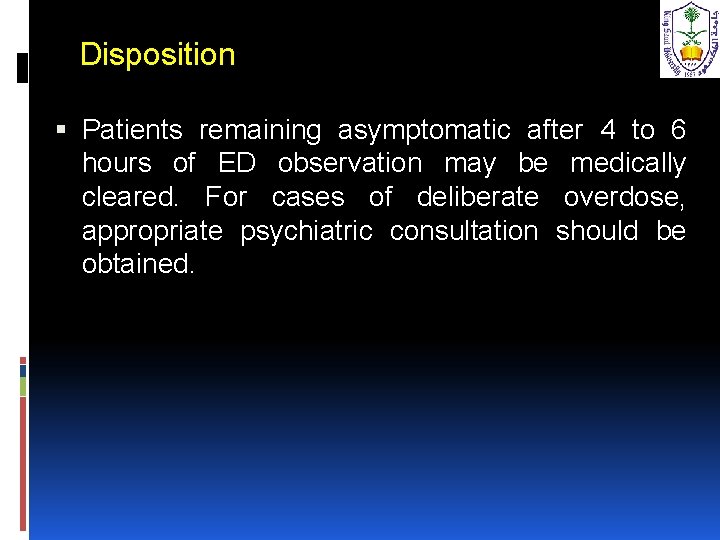 Disposition Patients remaining asymptomatic after 4 to 6 hours of ED observation may be