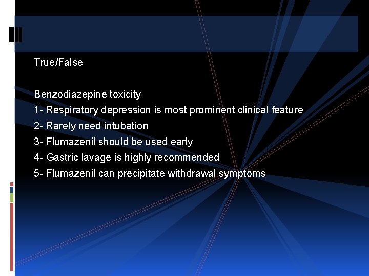 True/False Benzodiazepine toxicity 1 - Respiratory depression is most prominent clinical feature 2 -