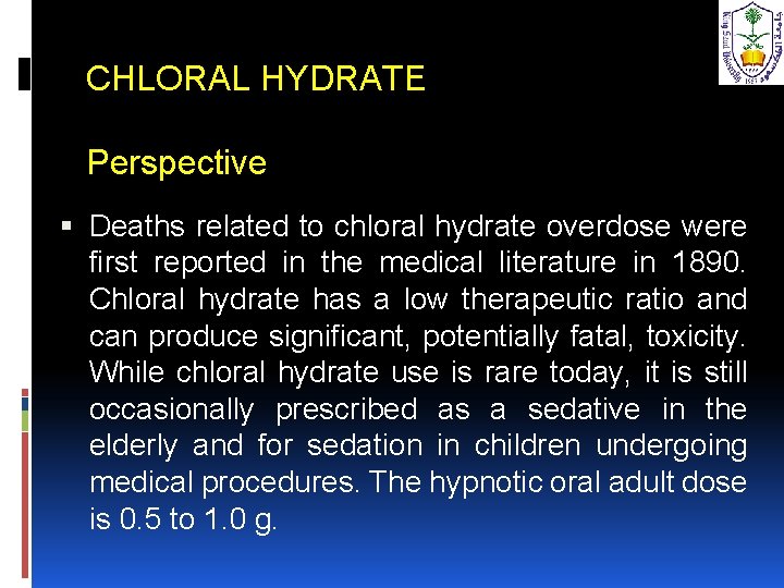 CHLORAL HYDRATE Perspective Deaths related to chloral hydrate overdose were first reported in the