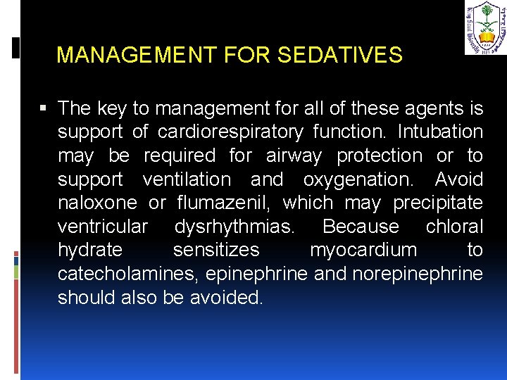 MANAGEMENT FOR SEDATIVES The key to management for all of these agents is support