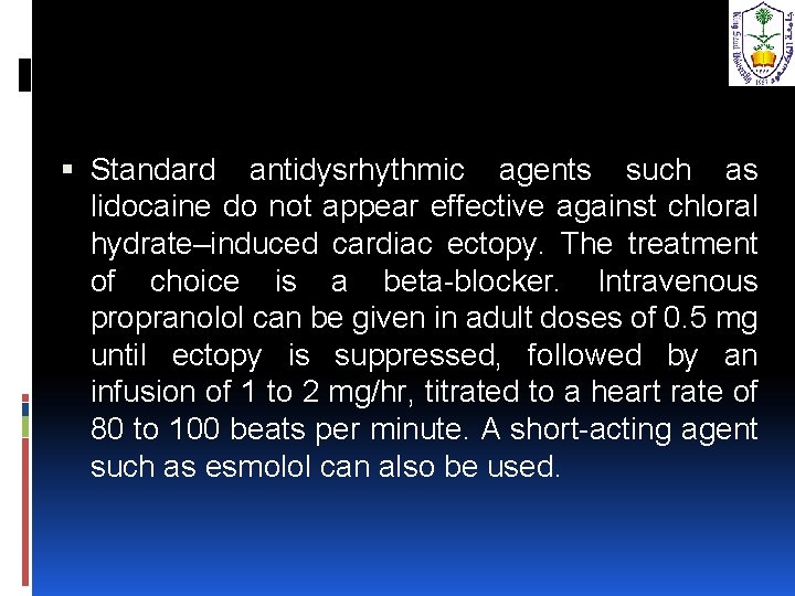  Standard antidysrhythmic agents such as lidocaine do not appear effective against chloral hydrate–induced