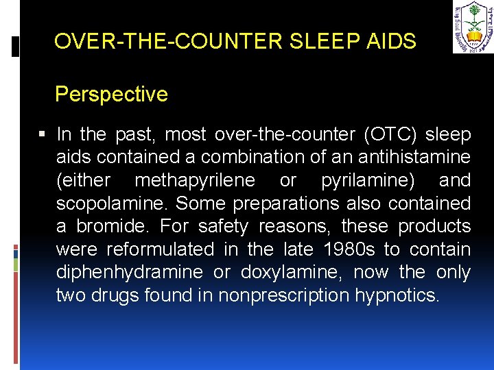 OVER-THE-COUNTER SLEEP AIDS Perspective In the past, most over-the-counter (OTC) sleep aids contained a