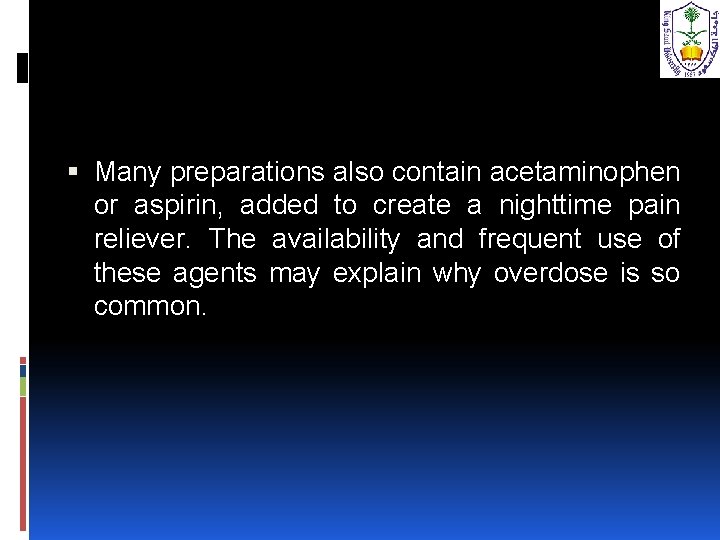  Many preparations also contain acetaminophen or aspirin, added to create a nighttime pain