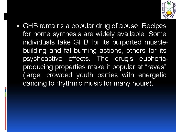  GHB remains a popular drug of abuse. Recipes for home synthesis are widely