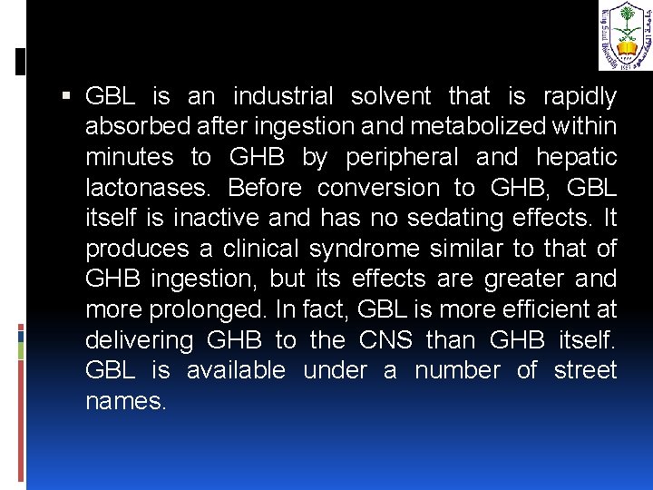  GBL is an industrial solvent that is rapidly absorbed after ingestion and metabolized