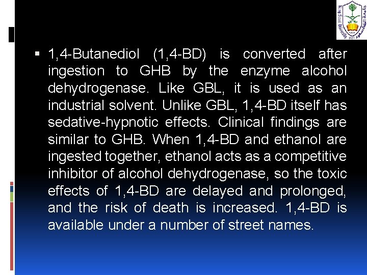  1, 4 -Butanediol (1, 4 -BD) is converted after ingestion to GHB by