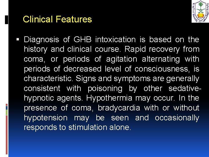 Clinical Features Diagnosis of GHB intoxication is based on the history and clinical course.