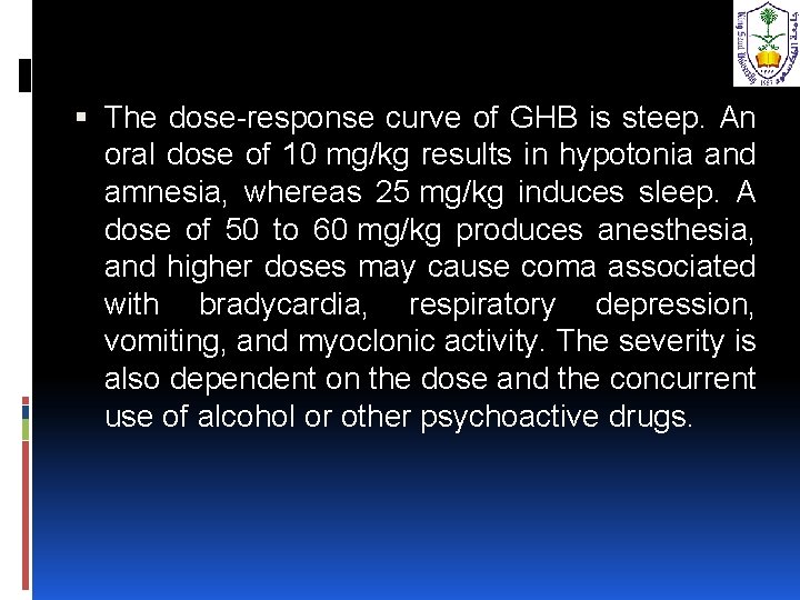  The dose-response curve of GHB is steep. An oral dose of 10 mg/kg